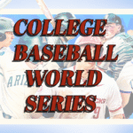 COLLEGE BASEBALL WORLD SERIES PREVIEW