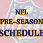 2025 NFL PRE-SEASON SCHEDULE