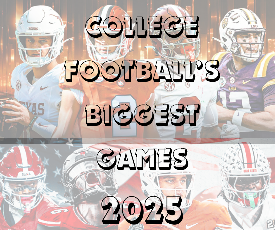 THE BIGGEST GAMES OF THE 2025 COLLEGE FOOTBALL SEASON