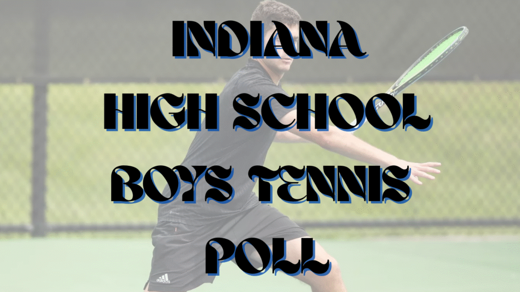 INDIANA HIGH SCHOOL BOYS TENNIS POLL
