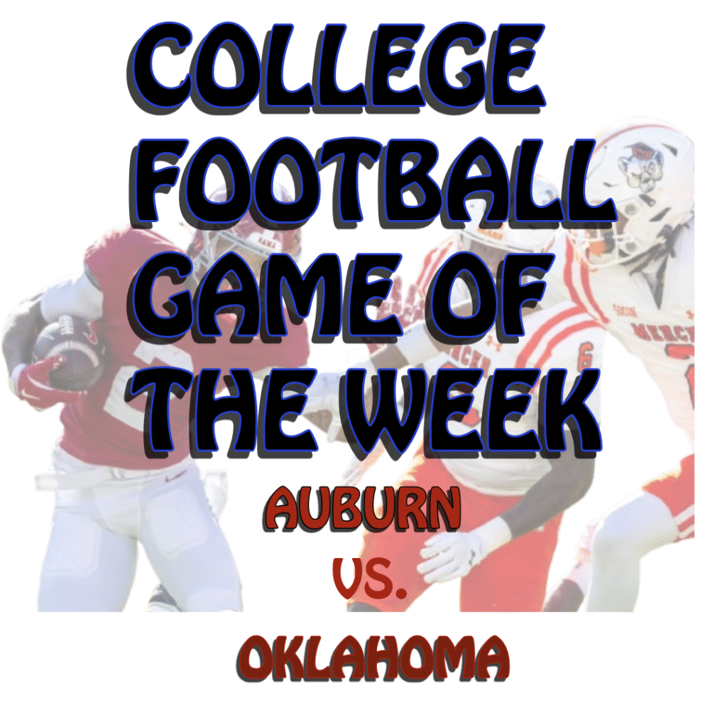 COLLEGE FOOTBALL GAME OF THE WEEK: AUBURN VS. OKLAHOMA