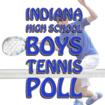 INDIANA HIGH SCHOOL BOYS TENNIS POLL