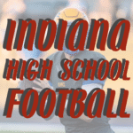 INDIANA HIGH SCHOOL FOOTBALL SCOREBOARD
