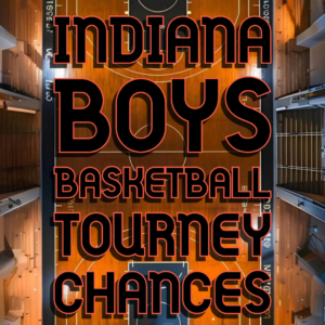 INDIANA BOYS BASKETBALL TOURNEY CHANCES