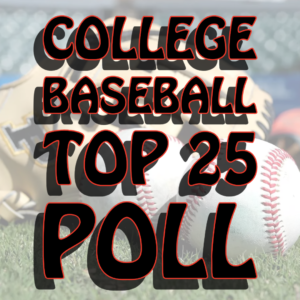 COLLEGE BASEBALL TOP 25 POLL